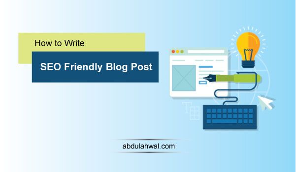 How to Write SEO Friendly Blog Posts Step by Step